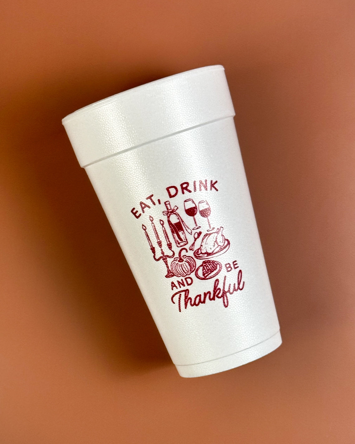 Thanksgiving 20oz Styrofoam Set of 10 - Eat Drink and Be Thankful